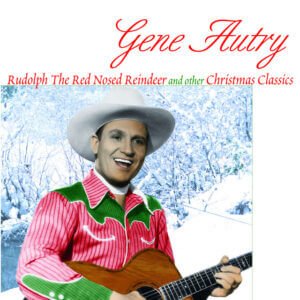 Gene Autrey Sang The Hit Version Of Rudolph The Red Nosed Reindeer