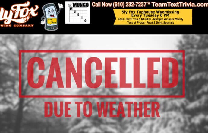 Canceling - Bad Weather ** Sly Fox Taphouse Team Text Trivia &Amp; Mungo Music Bingo @ Tues 1-16-24 Canceled
